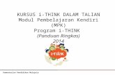 KURSUS i-THINK DALAM TALIAN Modul Pembelajaran Kendiri (MPK) Program i-THINK  (Panduan Ringkas)