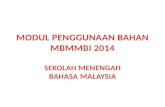 MODUL PENGGUNAAN  BAHAN MBMMBI 2014 SEKOLAH MENENGAH BAHASA MALAYSIA
