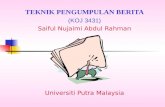 TEKNIK PENGUMPULAN BERITA (KOJ 3431) Saiful Nujaimi Abdul Rahman Universiti Putra Malaysia