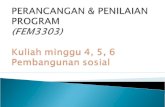 PERANCANGAN & PENILAIAN PROGRAM (FEM3303) Kuliah minggu 4, 5, 6 Pembangunan sosial