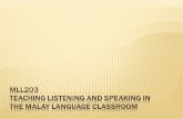 MLL203 Teaching Listening and Speaking in the Malay Language Classroom