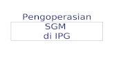 Pengoperasian SGM  di IPG