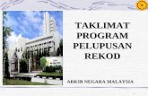 TAKLIMAT PROGRAM PELUPUSAN REKOD ARKIB NEGARA MALAYSIA
