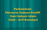 Perkawinan Menurut Hukum Positif Dan  Hukum  Islam Oleh  :  Arif Ramdani