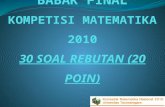 BABAK FINAL KOMPETISI MATEMATIKA 2010 30 SOAL  REBUTAN  (20 POIN)