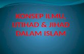 KONSEP ILMU, IJTIHAD & JIHAD DALAM ISLAM