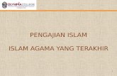 PENGAJIAN ISLAM Islam agama yang  terakhir
