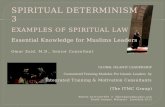 Spiritual Determinism 3 Examples of Spiritual Law Essential Knowledge for Muslims Leaders Omar Zaid, M.D., Senior Consultant
