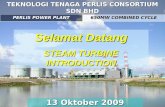 13 Oktober 2009 Selamat Datang STEAM TURBINE INTRODUCTION PERLIS POWER PLANT 650MW COMBINED CYCLE TEKNOLOGI TENAGA PERLIS CONSORTIUM SDN BHD.