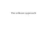 THE ERIKSON APPROACH.ppt