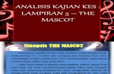 Lampiran 5 _ the Mascot-presentation