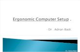 Ergonomic Computer Setup - Dr. Adnan Badr.