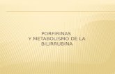 Diapositivas Bioquimica IV segmento, Porfirias y metabolismo de la bilirrubina