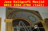 0852 3284 2704 (tsel) jasa kaligrafi masjid bangkalan