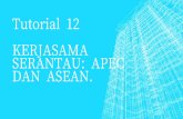 KERJASAMA SERANTAU - APEC DAN ASEAN
