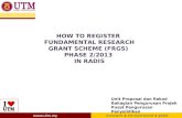 Unit Proposal dan Rekod Bahagian Pengurusan Projek Pusat Pengurusan Penyelidikan HOW TO REGISTER FUNDAMENTAL RESEARCH GRANT SCHEME (FRGS) PHASE 2/2013.