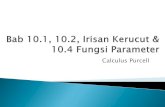 Bab 10.1, 10.2, Irisan Kerucut & 10.4 Fungsi Parameterpersonal.fmipa.itb.ac.id/islahuddin/files/2012/01/Bab-10-Irisan... · r< < s Elips = s Parabola > s Hiperbola. 𝑃𝐹=𝑃𝐿