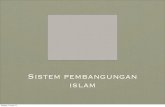 Sistem pembangungan islam -  · PDF fileMenjelaskan semula ajaran Islam dengan ... • Pembangunan yang disyaratkan dalam Islam adalah ... dengan nilai-nilai akhlak yang mulia