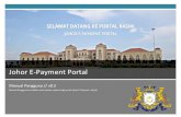 Johor E-Payment Portal User Guide_v0.5.pdf · Manual Pengguna // v0.5 Manual Pengguna ini adalah untuk tujuan rujukan bagi portal Johor E-Payment sahaja. Johor E-Payment Portal
