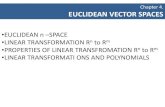 EUCLIDEAN VECTOR SPACES - · PDF filechapter 4. euclidean vector spaces •euclidean n –space •linear transformation rn to rm •properties of linear transfromation rn to rm •linear