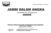JAMBI DALAM ANGKA 2008 Jambi in Figures 2008 - · PDF fileMelambangkan sejarah rakyat Jambi dari kerajaan Melayu Jambi hingga menjadi Provinsi Jambi. 8. Tulisan yang berbunyi: "SEPUCUK