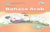 Bahasa Arab Kurikulum 2013 - · PDF fileiv Bahasa Arab Kurikulum 2013 Dengan selesainya buku K-13 untuk mata pelajaran PAI dan Bahasa Arab di madrasah ini diharapkan dapat memudahkan