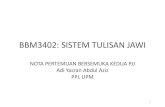 BBM3402: SISTEM TULISAN JAWI - · PDF fileGulai ي و Gulai/Guli و Jelai ي Jelai/Jeli ... • Kata-kata bahasa Arab yang lazim digunakan dieja menurut bahasa Melayu 21. Haram مارV