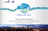 RIVER OF LIFE Nurazizi bin Mokhtar - hls-esc.org of Life.pdf · RIVER OF LIFE Nurazizi bin Mokhtar Director of Physical Planning Department Kuala Lumpur City Hall . ... Merdeka, Bangunan