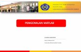 PENGENALAN MATLAB - · PDF filePENGENALAN MATLAB PROGRAM STUDI TEKNIK INFORMATIKA FAKULTAS TEKNIK UNIVERSITAS MUHAMMADIYAH JEMBER ILHAM SAIFUDIN Senin, 06 Maret 2017 Universitas Muhammadiyah