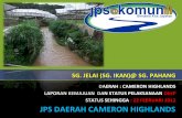 JPS DAERAH CAMERON HIGHLANDS - apps.water.gov.myapps.water.gov.my/jpskomuniti/dokumen/CAMERON... · 3.Masalah utiliti yang dipasang dalam sungai bagi sumber ke kawasan ... hari yang