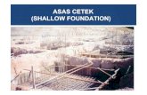 ASAS CETEK (SHALLOW FOUNDATION) - .:: · PDF filePenapak konkrit juga tidak disyorkan pada atau dekat cerun. Asas Cetek/Shallow Foundation Perkara Penting Yang Perlu Diambil Perhatian