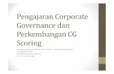 Pengajaran Corporate Governance dan Perkembangan … Corporate... · Pengajaran Corporate Governance dan Perkembangan CG Scoring Simposium Nasional Akuntansi XVI Manado –Workshop