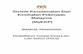 Sistem Keselamatan Dan Kesihatan Pekerjaan Malaysia · PDF fileSistem Keselamatan Dan Kesihatan Pekerjaan Malaysia (MyKKP) MANUAL PENGGUNA Pendaftaran Tempat Kerja Lain-Lain Sektor