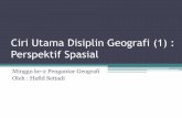 Ciri Utama Disiplin Geografi (1) : Perspektif Spasialstaff.ui.ac.id/system/files/users/hafid.setiadi/material/... · perspektif spasial (1) •Apa? ... Interaksi manusia-lingkungan