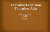 Tamadun Islam dan Tamadun Asia - · PDF filesatu akidah iaitu meletakkan kepercayaan dan penghambaan hanya kepada Allah S.W.T tanpa sebarang keraguan. ... menyediakan panduan terhadap