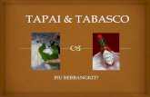 TAPAI & TABASCO BRAND · PDF fileApa yang diharamkan oleh Islam adalah arak yang mana arak ini terdiri daripada air, karbohidrat (glukos), mineral, vitamin dan etanol iaitu sejenis