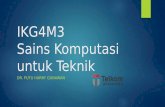 IKG4M3 Sains Komputasi Untuk Teknikphg-simulation-laboratory.com/wp-content/uploads/2016/01/Week-1a.pdf · Tugas Biasa + Tugas Besar ... C++ and MPI: a seamless approach to parallel