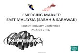 EMERGING MARKET: EAST MALAYSIA (SABAH & SARAWAK) Malaysia_TIC... · • 2 out of 5 Economic Corridors in Malaysia are based in East Malaysia –Sabah Development Corridor and Sarawak