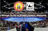 Things To Do in Kuala Lumpur, Malaysia - ATP Malaysian … to do in KL (04-16-13)… · Things To Do in Kuala Lumpur, ... Savour no less than six authentic local Malaysian cuisine,