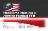 Mahasiswa Malaysia di Jurusan Farmasi ITB dari tahun ke tahun di ITB terutama di ... •Malaysia adalah negara yang memiliki masyarakat multi-suku, ... Sijil Tinggi Persekolahan Malaysia,