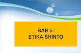 BAB 5: ETIKA SHINTO - amaljaya.com 5_Etika Shinto.pdf · Latar Belakang Shinto Kerohanian Tuhan (wujud dalam semua benda dan menjelma sebagai berbagai bentuk) Falsafah (falsafah hidup,