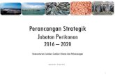 Perancangan Strategik Jabatan Perikanan 2016 2020 Plan/DOF... · Melalui pelan strategik yang telah dirancangkan, keluaran industri perikanan dijangkakan akan dapat ... •Mengubah