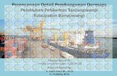 Perencanaan detail pembangunan dermaga pelabuhan … · dermaga sesuai master plan pelabuhan yang sudah ada • PTII Pelindo I berencana membangun dermaga untuk kapal 40.000DWT .