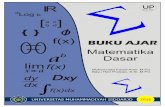 BUKU AJAR MATEMATIKA DASAR - …repository.stkipgetsempena.ac.id/.../1/Buku_Ajar_Matematika_Dasar.pdf · Matematika Dasar untuk Tingkat Perguruan Tinggi ini diterbitkan oleh UMSIDA
