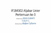 IF184302 Aljabar Linier Pertemuan ke-3 3 −11 9 − 17 2 −27 1 1 2 0 1 −7 2 0 0 −1 2 9 − 17 2 − 3 2 OBE (lanjutan) Mengalikan persamaan ketiga dengan -2 Mengalikan baris