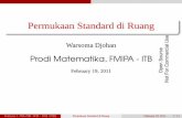 Permukaan Standard di Ruang - Blog FTSL-2 2010 ITB · Permukaan Standard di Ruang Warsoma Djohan Prodi Matematika, FMIPA - ITB February 19, 2011 Kalkulus 2 / MA-ITB / W.D. / 2011