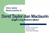 TKS 4003 Matematika II Deret Taylor dan Maclaurinzacoeb.lecture.ub.ac.id/files/2015/02/5-Deret-Taylor-dan-Maclaurin.pdf · TKS 4003 Matematika II Deret Taylor dan Maclaurin (Taylor’s
