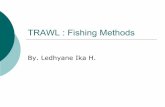 TRAWL : Fishing Methods - ledhyane.lecture.ub.ac.idledhyane.lecture.ub.ac.id/files/2015/10/TRAWL.pdf · dan beberapa jenis moluska. Beam trawl : dredges. Dredges. Pair trawling {Dapat