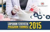 LAPORAN statistik 2015 - Program Perkhidmatan … pengurusan berkualiti ke atas ubat-ubatan melalui tenaga kerja yang berdaya saing, sains dan teknologi bersesuaian dan perkongsian