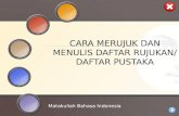 MODEL PENILAIAN KELAS - Bahasa dan Pengajaran | Blok … · PPT file · Web viewCARA MERUJUK DAN MENULIS DAFTAR RUJUKAN/ DAFTAR PUSTAKA Matakuliah Bahasa Indonesia